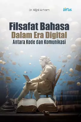 FILSAFAT BAHASA DALAM ERA DIGITAL ANTARA KODE DAN KOMUNIKASI