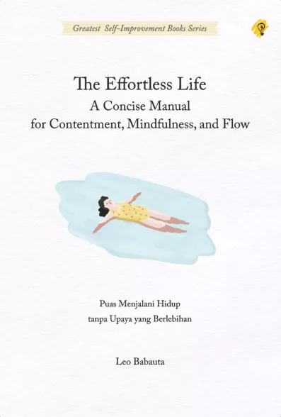THE EFFORTLESS LIFE: Puas Menjalani Hidup Tanpa Upaya yang Berlebihan