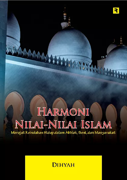 Harmoni Nilai-Nilai Islam: Merajut Keindahan Hidup dalam Akhlak, Seni dan Masyarakat