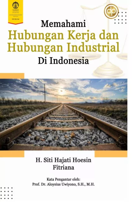 Memahami Hubungan Kerja Dan Hubungan Industrial Di Indonesia