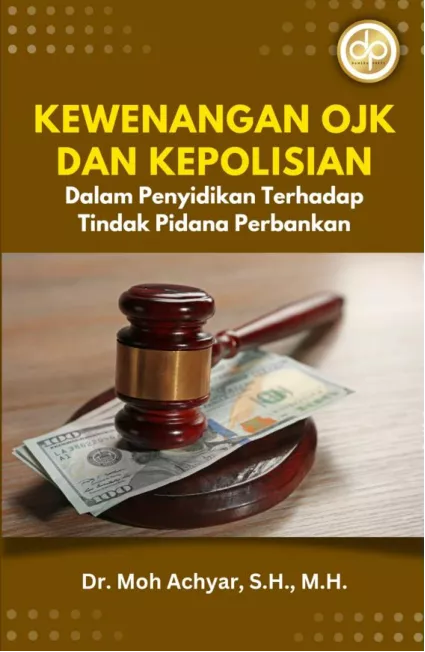 Kewenangan OJK Dan Kepolisian Dalam Penyidikan Terhadap Tindak Pidana Perbankan