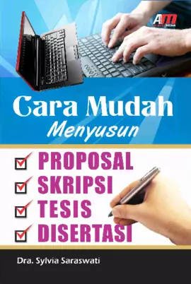 Cara Mudah Menyusun Proposal, Skripsi, Tesis, Disertasi
