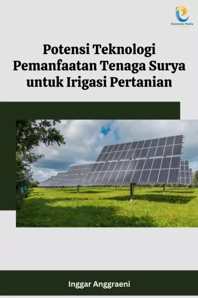 Potensi Teknologi Pemanfaatan Tenaga Surya untuk Irigasi Pertanian