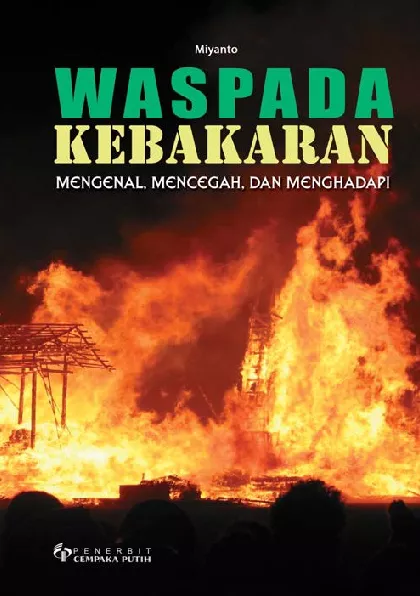 Waspada Kebakaran: Mengenal, Mencegah, dan Menghadapi