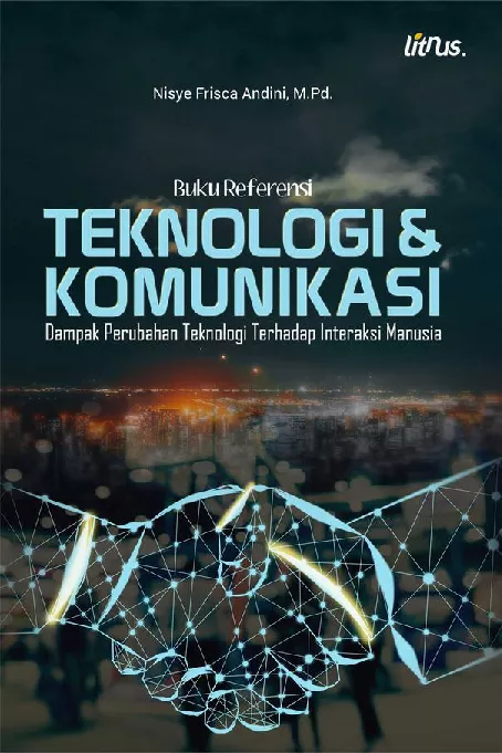 TEKNOLOGI DAN KOMUNIKASI Dampak Perubahan Teknologi Terhadap Interaksi Manusia
