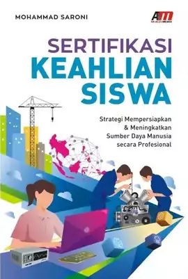 Sertifikasi Keahlian Siswa : Strategi Mempersiapkan dan Meningkatkan Sumber Daya Manusia secara Profesional