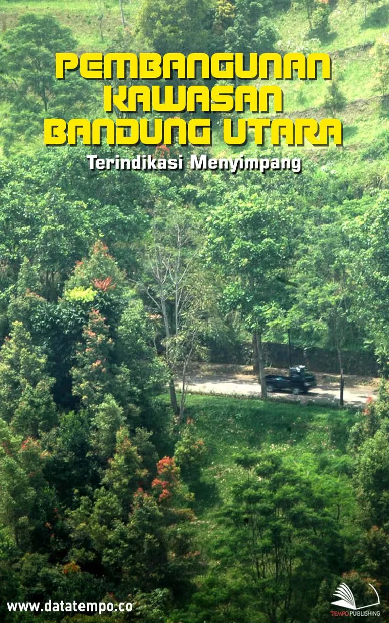 Pembangunan Kawasan Bandung Utara Terindikasi Menyimpang