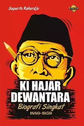 Ki Hajar Dewantara: Biografi Singkat 1889 - 1959