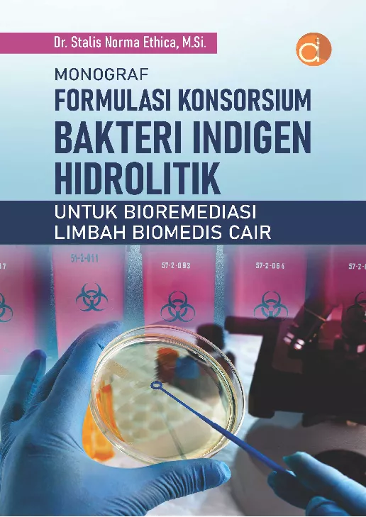 Monograf Formulasi Konsorsium Bakteri Indigen Hidrolitik untuk Bioremediasi Limbah Biomedis Cair