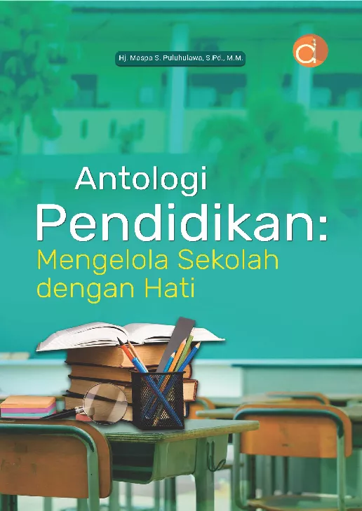 Antologi Pendidikan : Mengelola Sekolah Dengan Hati