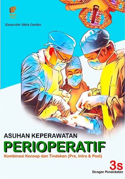 Asuhan Keperawatan Perioperatif: Kombinasi Konsep dan Tindakan (Pre, Intra & Post) dengan Pendekatan 3S (SDKI, SLKI, & SIKI)