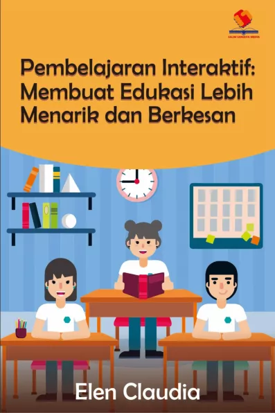 Pembelajaran Interaktif Membuat Edukasi Lebih Menarik dan Berkesan