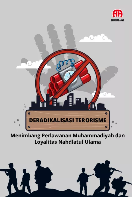 Deradikalisasi Terorisme : Menimbang Perlawanan Muhammadiyah dan Loyalitas Nahdlatul Ulama