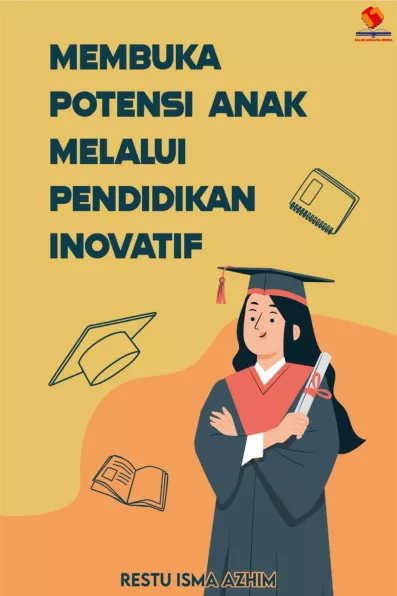 Membuka Potensi Anak Melalui Pendidikan Inovatif