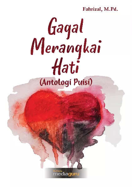 Gagal merangkai hati : antologi puisi