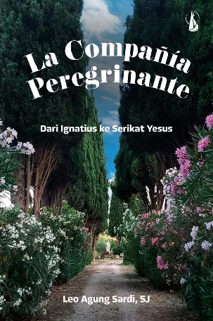 La Compania Peregrinante: Dari Ignatius ke Serikat Yesus