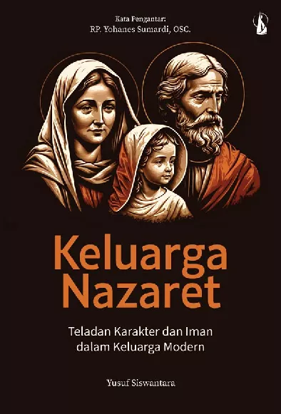 Keluarga Nazaret: Teladan Karakter dan Iman dalam Keluarga Modern