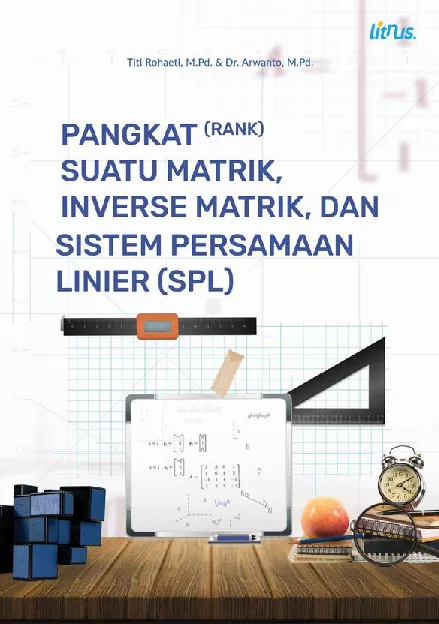 PANGKAT (RANK) SUATU MATRIK, INVERSE MATRIK, DAN SISTEM PERSAMAAN LINIER (SPL)