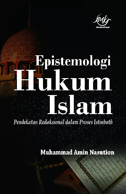 Epistemologi Hukum Islam ; Pendekatan Redaksional dalam Proses Istinbath