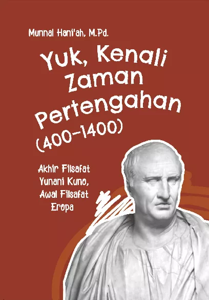Yuk, Kenali Zaman Pertengahan (400-1400): Akhir Filsafat Yunani Kuno, Awal Filsafat Eropa