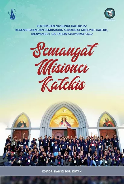 Semangat Misioner Katekis: Pertemuan Nasional Katekis IV: Kegembiraan dan Pembaruan Semangat Misioner Katekis, Menyambut 100 Tahun Maximum Illud