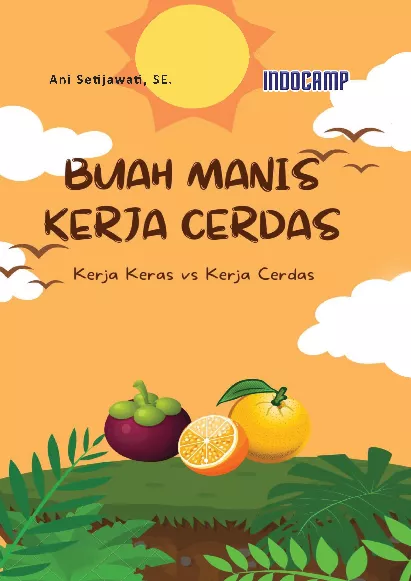Buah Manis Kerja Cerdas : Kerja Keras vs Kerja Cerdas