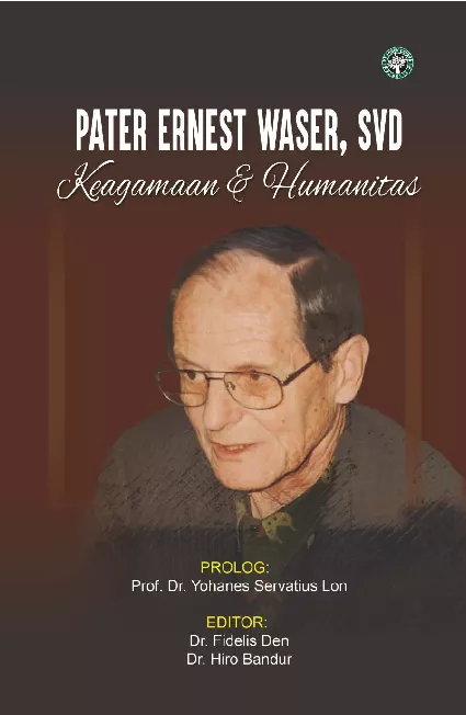 Pater Ernest Waser, SVD : keagamaan dan humanitas