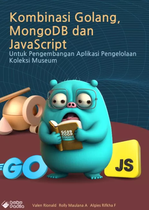 Kombinasi Golang, MongoDB dan JavaScript Untuk Pengembangan Aplikasi Pengelolaan Koleksi Museum