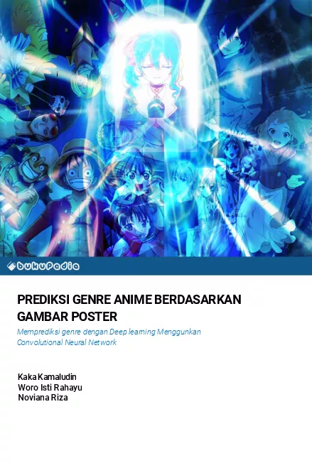 PREDIKSI GENRE ANIME BERDASARKAN GAMBAR POSTER Memprediksi genre dengan Deep Learing Menggunkan Convolutional Neural Network