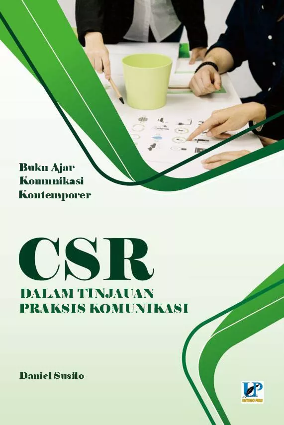 BUKU AJAR KOMUNIKASI KONTEMPORER: CSR dalam Tinjauan Praksis Komunikasi
