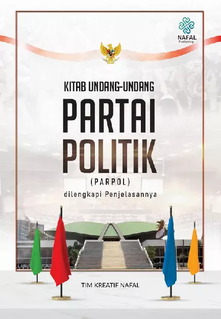 KITAB UNDANG-UNDANG PARTAI POLITIK (PARPOL) dilengkapi Penjelasannya