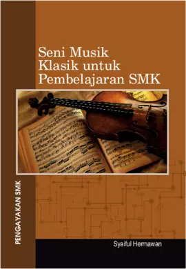 Seni Musik Klasik Untuk Pembelajaran SMK