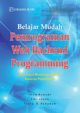 Belajar Mudah Pemrograman Web Backed Programming; Studi Kasus Membangun Aplikasi Reservasi Perpustakaan