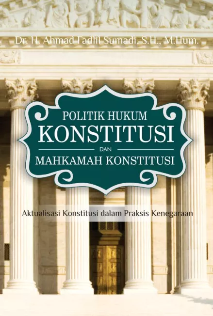 POLITIK HUKUM KONSTITUSI DAN MAHKAMAH KONSTITUSI