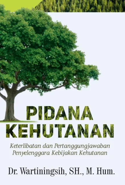Pidana kehutanan, keterlibatan & pertanggungjawaban penyelenggara kebijakan