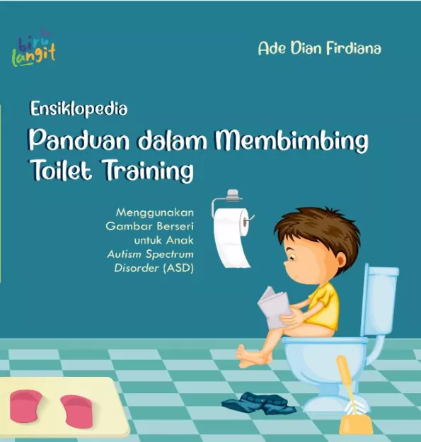 ENSIKLOPEDIA - PANDUAN DALAM MEMBIMBING TOILET TRAINING : menggunakan gambar berseri untuk anak autism spectrum disorder (ASD)
