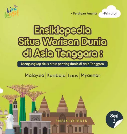 Ensiklopedia Situs Warisan Dunia di Asia Tenggara : mengungkap situs-situs penting dunia di Asia Tenggara