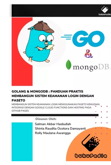 GOLANG & MONGODB : Panduan Praktis Membangun Sistem Keamanan Login dengan Paseto Membangun Sistem Keamanan Login Menggunakan Paseto kemudian Integrasi dengan Google Cloud Functions dan Hosting pada GitHub Pages