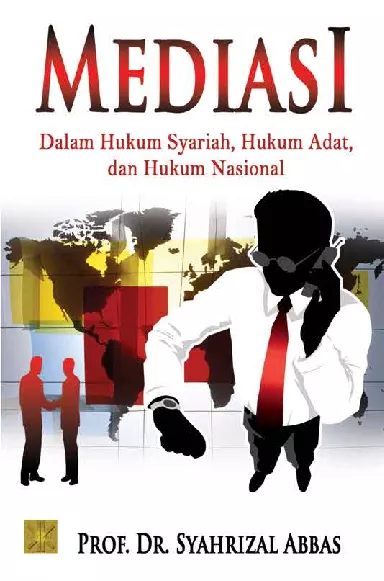 Mediasi : Dalam Hukum Syariah, Hukum Adat, dan Hukum Nasional