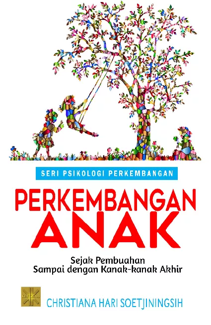 Seri Psikologi Perkembangan Perkembangan Anak Sejak Pembuahan Sampai dengan Kanak-Kanak Akhir