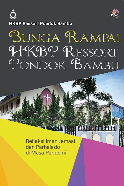 Bunga rampai HKBP Ressort Pondok Bambu : refleksi iman jemaat dan parhalado di masa pandemi