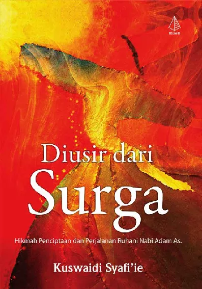 Diusir dari Surga : hikmah penciptaan dan perjalanan ruhani Nabi Adam as.