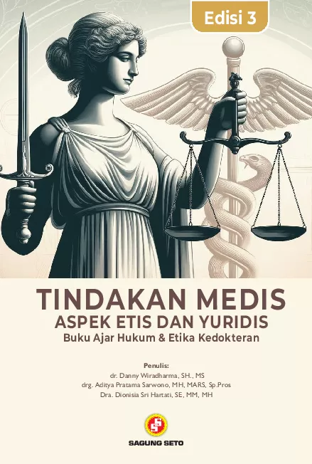 TINDAKAN MEDIS ASPEK ETIS DAN YURIDIS: BUKU AJAR HUKUM DAN ETIKA KEDOKTERAN