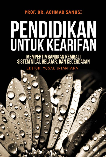 Pendidikan untuk Kearifan: Mempertimbangkan Kembali Sistem Nilai, Belajar, dan Kecerdasan