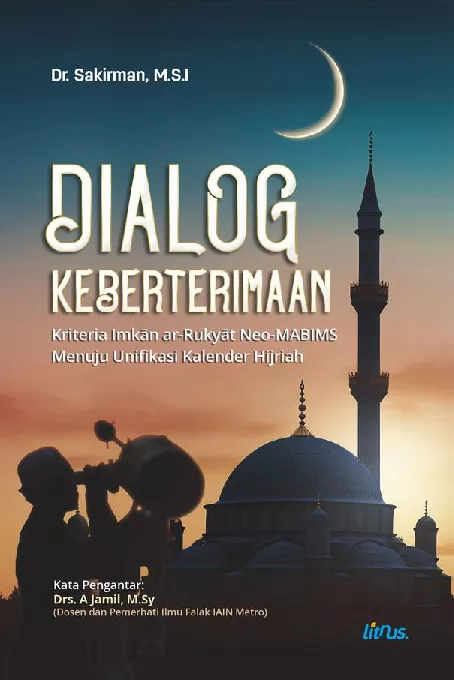 DIALOG KEBERTERIMAAN Kriteria Imk?n ar-Ruky?t Neo-MABIMS Menuju Unifikasi Kalender Hijriah