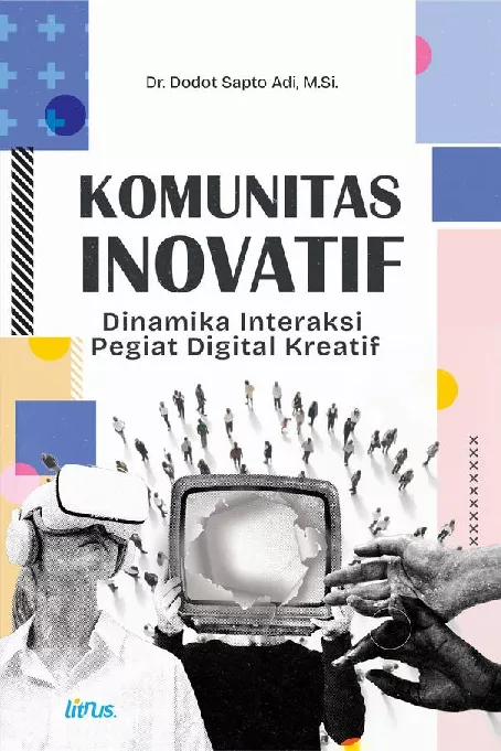 KOMUNITAS INOVATIF Dinamika Interaksi Pegiat Digital Kreatif
