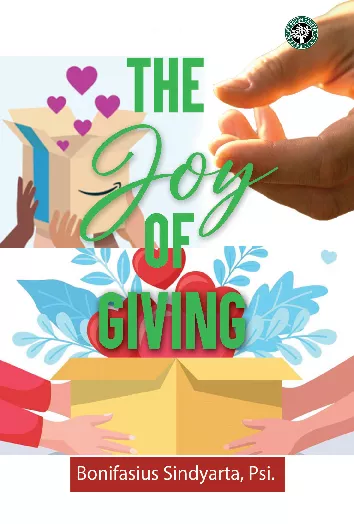 THE JOY OF GIVING : Menemukan Kunci Kebahagiaan & Tujuan Hidup Lewat Memberi