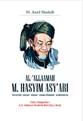 Al-'Allaamah M. Hasyim Asy'ariPeletak Dasar-Dasar Kemerdekaan Indonesia