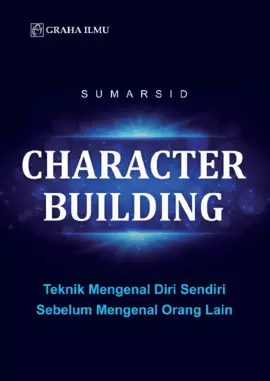 Character Building; Teknik Mengenal Diri Sendiri Sebelum Mengenal Orang Lain