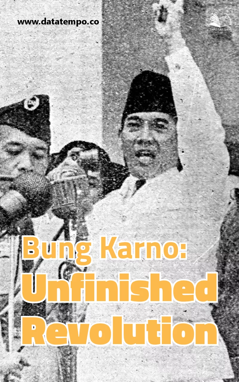 Bung Karno : unfinished revolution